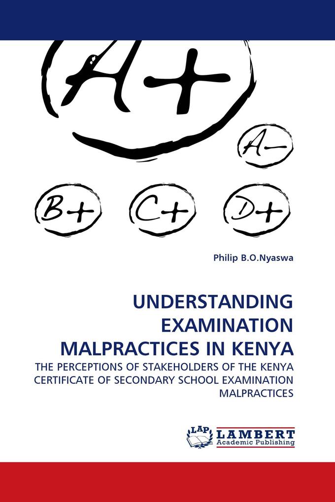 UNDERSTANDING EXAMINATION MALPRACTICES IN KENYA