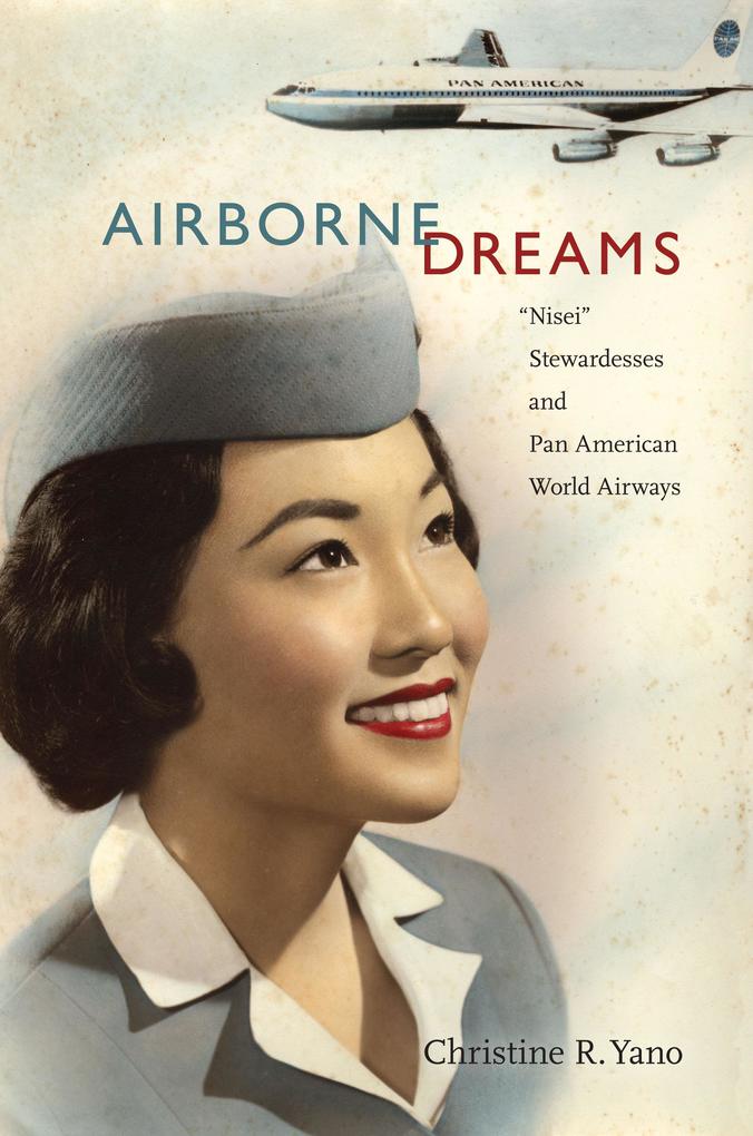 Airborne Dreams: Nisei Stewardesses and Pan American World Airways