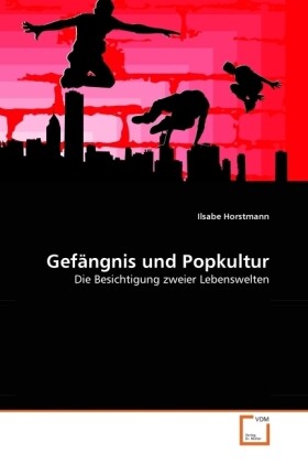 Gefängnis und Popkultur - Ilsabe Horstmann