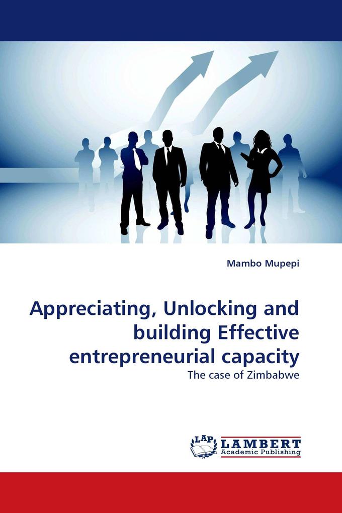 Appreciating Unlocking and building Effective entrepreneurial capacity