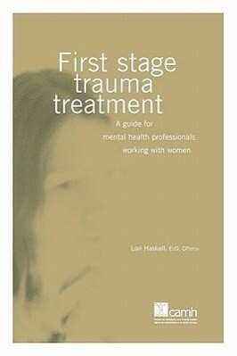 First Stage Trauma Treatment: A Guide for Mental Health Professionals Working with Women