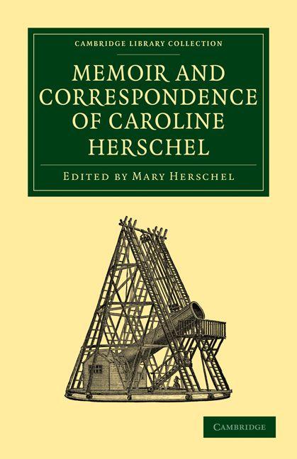 Memoir and Correspondence of Caroline Herschel