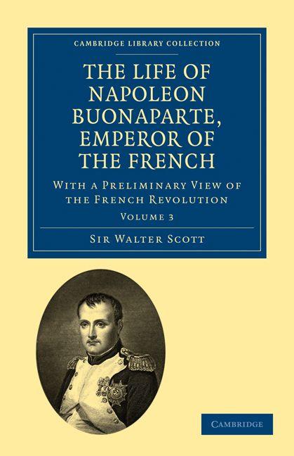 The Life of Napoleon Buonaparte Emperor of the French