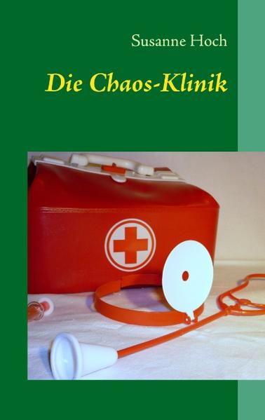 Die Chaos-Klinik als Buch von Susanne Hoch - Susanne Hoch