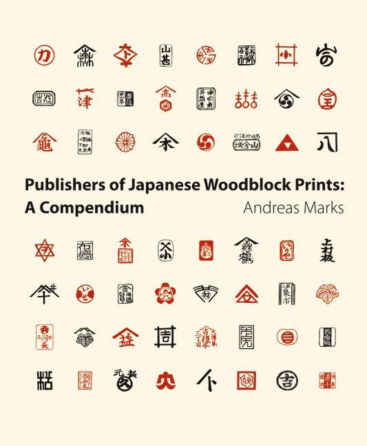 Publishers of Japanese Woodblock Prints: A Compendium - Andreas Marks