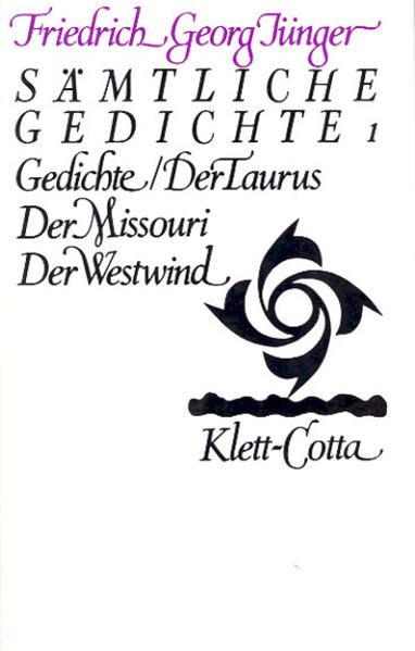 Werkausgabe in zwölf Bänden / Sämtliche Gedichte 1 . Der Taurus. Der Missour. Der Westwind - Friedrich Georg Jünger