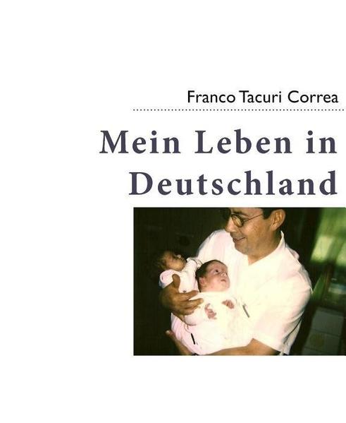Mein Leben in Deutschland - Franco Tacuri Correa
