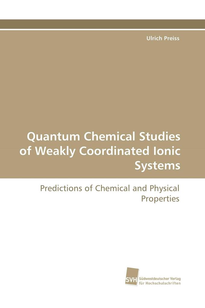 Quantum Chemical Studies of Weakly Coordinated Ionic Systems