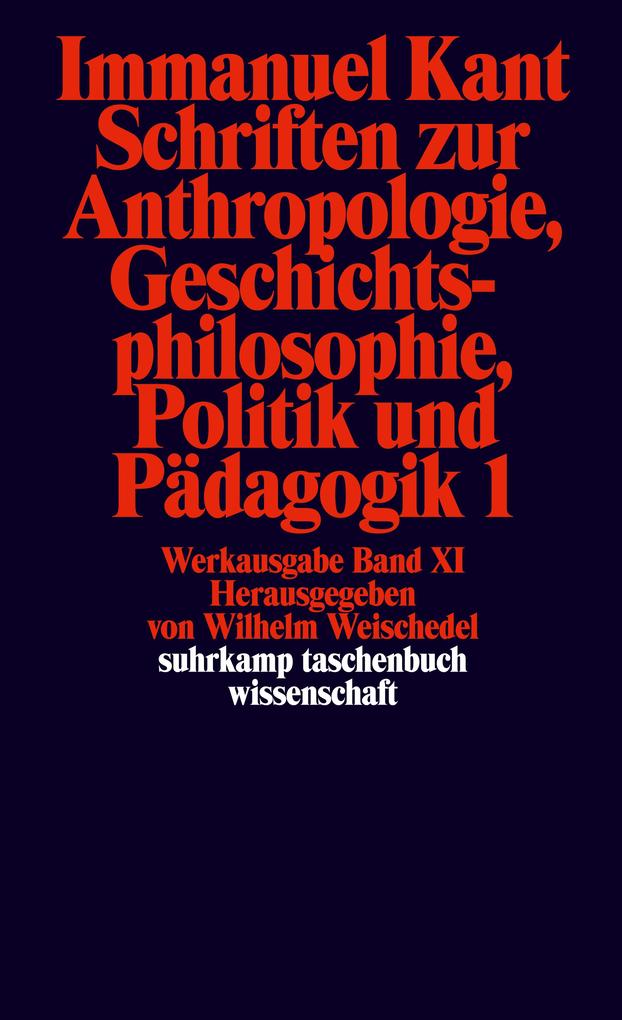 Schriften zur Anthropologie I Geschichtsphilosophie Politik und Pädagogik - Immanuel Kant