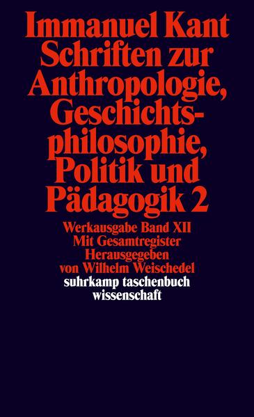 Schriften zur Anthropologie II Geschichtsphilosophie Politik und Pädagogik. Register zur Werkausgabe