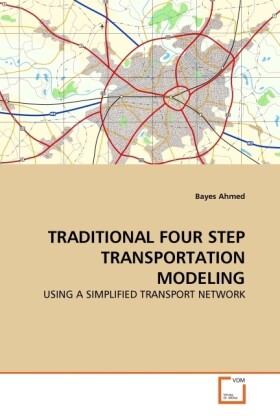 TRADITIONAL FOUR STEP TRANSPORTATION MODELING - Bayes Ahmed