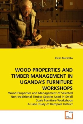 WOOD PROPERTIES AND TIMBER MANAGEMENT IN UGANDA'S FURNITURE WORKSHOPS - Owen Sseremba