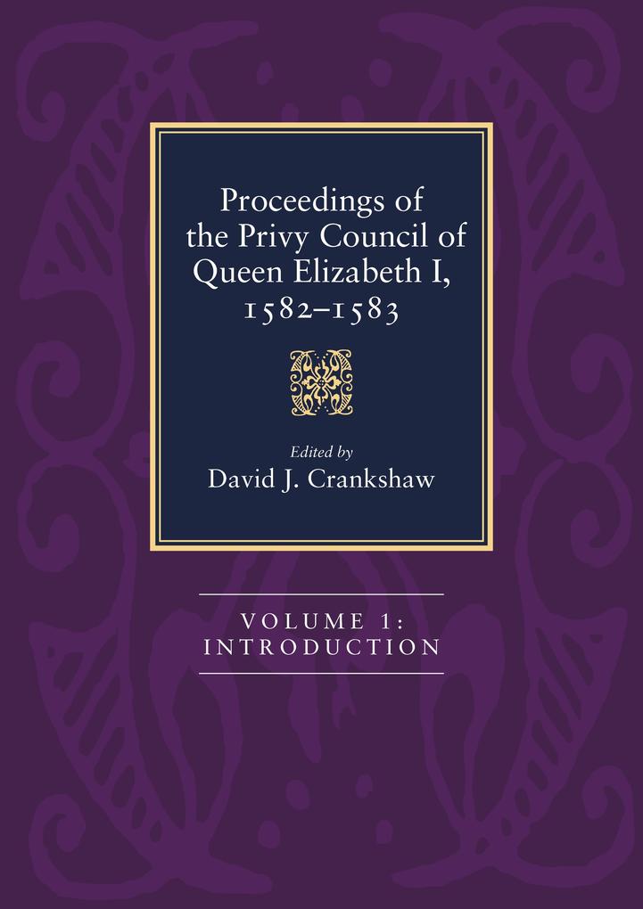 Proceedings of the Privy Council of Queen Elizabeth I 1582-1583
