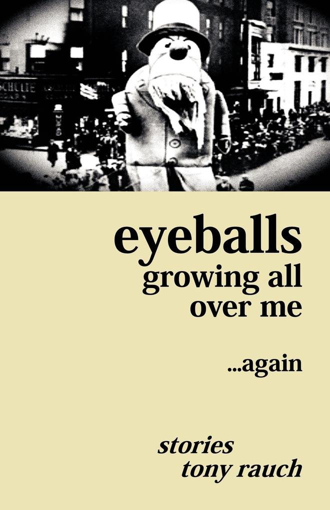 Eyeballs Growing All Over Me ...Again - Tony Rauch