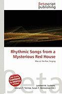Rhythmic Songs from a Mysterious Red House