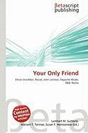 Your Only Friend