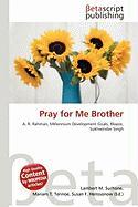 Pray for Me Brother