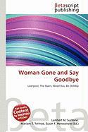 Woman Gone and Say Goodbye