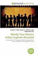 Mostly True Stories: Urban Legends Revealed