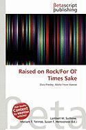 Raised on Rock/For Ol' Times Sake