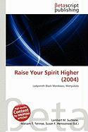 Raise Your Spirit Higher (2004)