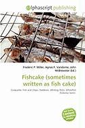 Fishcake (sometimes written as fish cake)