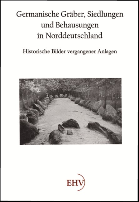 Germanische Gräber Siedlungen und Behausungen in Norddeutschland