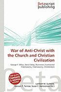 War of Anti-Christ with the Church and Christian Civilization
