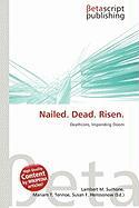Nailed. Dead. Risen.