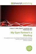 My Gym Partner's a Monkey