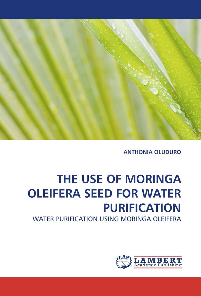 THE USE OF MORINGA OLEIFERA SEED FOR WATER PURIFICATION