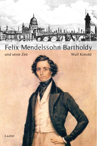 Große Komponisten und ihre Zeit. Felix Mendelssohn Bartholdy und seine Zeit - Wulf Konold
