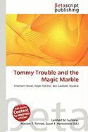 Tommy Trouble and the Magic Marble