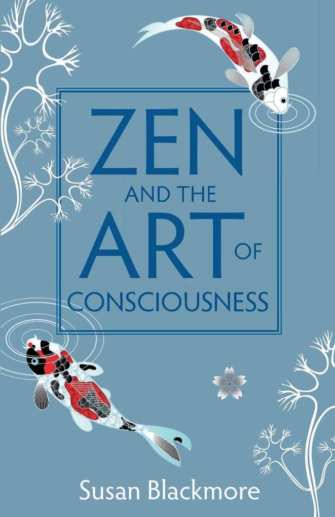 OneWorld Publications Zen And The Art Of Consciousness