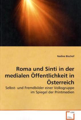Roma und Sinti in der medialen Öffentlichkeit in Österreich - Nadine Bischof