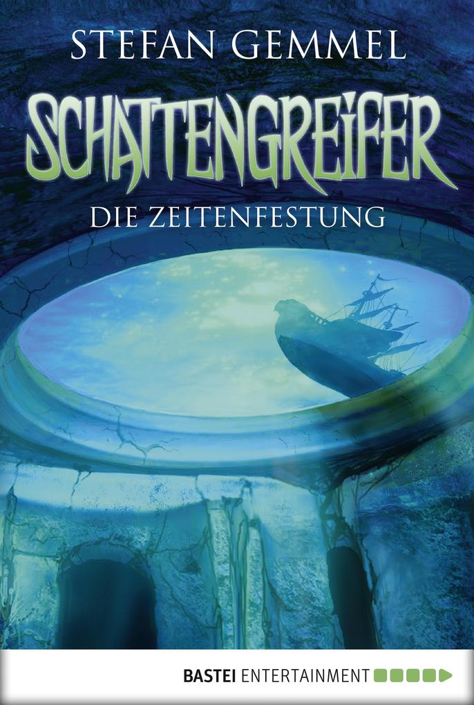 Schattengreifer 03 - Die Zeitenfestung - Stefan Gemmel