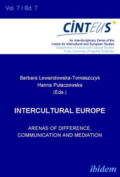 Intercultural Europe - Arenas of Difference Communication and Mediation - Barbara Lewandowska-tom/ Hanna Pulaczewska