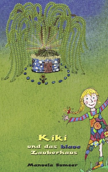 Kiki und das blaue Zauberhaus - Manuela Sumser