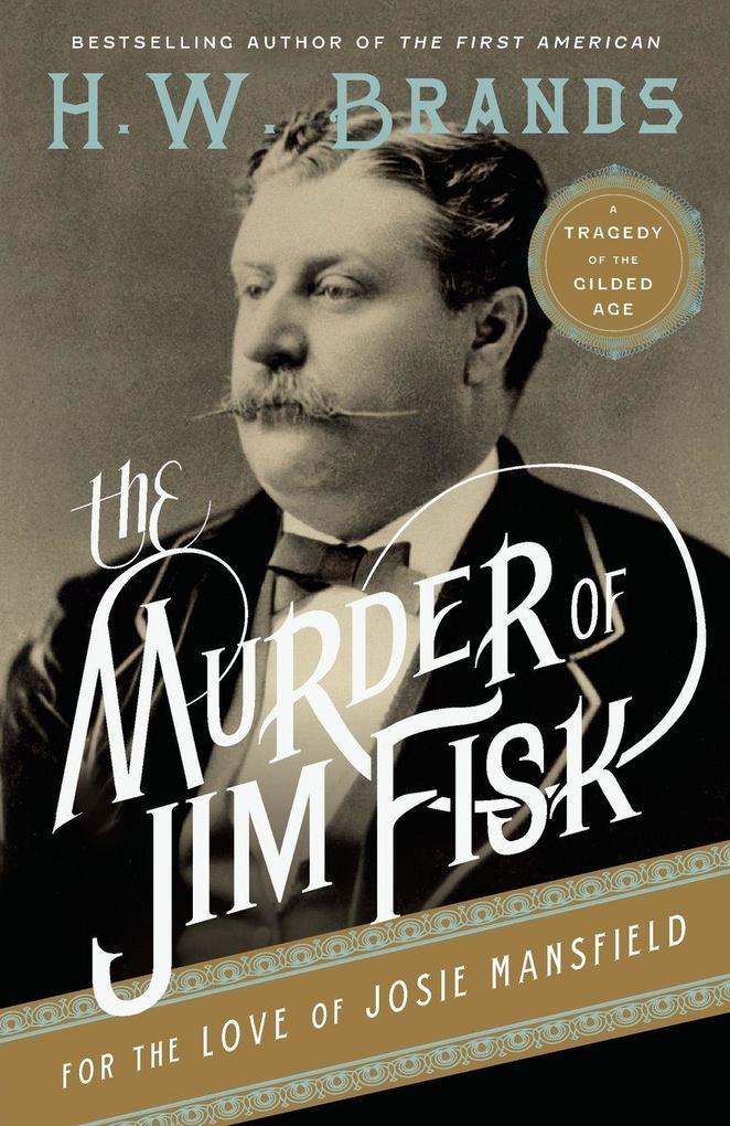 The Murder of Jim Fisk for the Love of Josie Mansfield