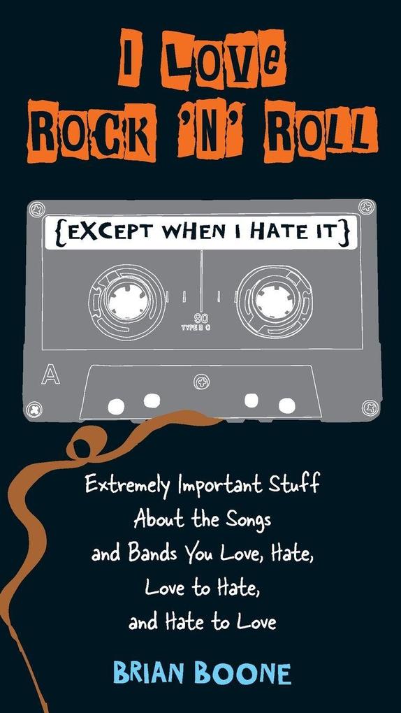 I Love Rock 'n' Roll (Except When I Hate It)