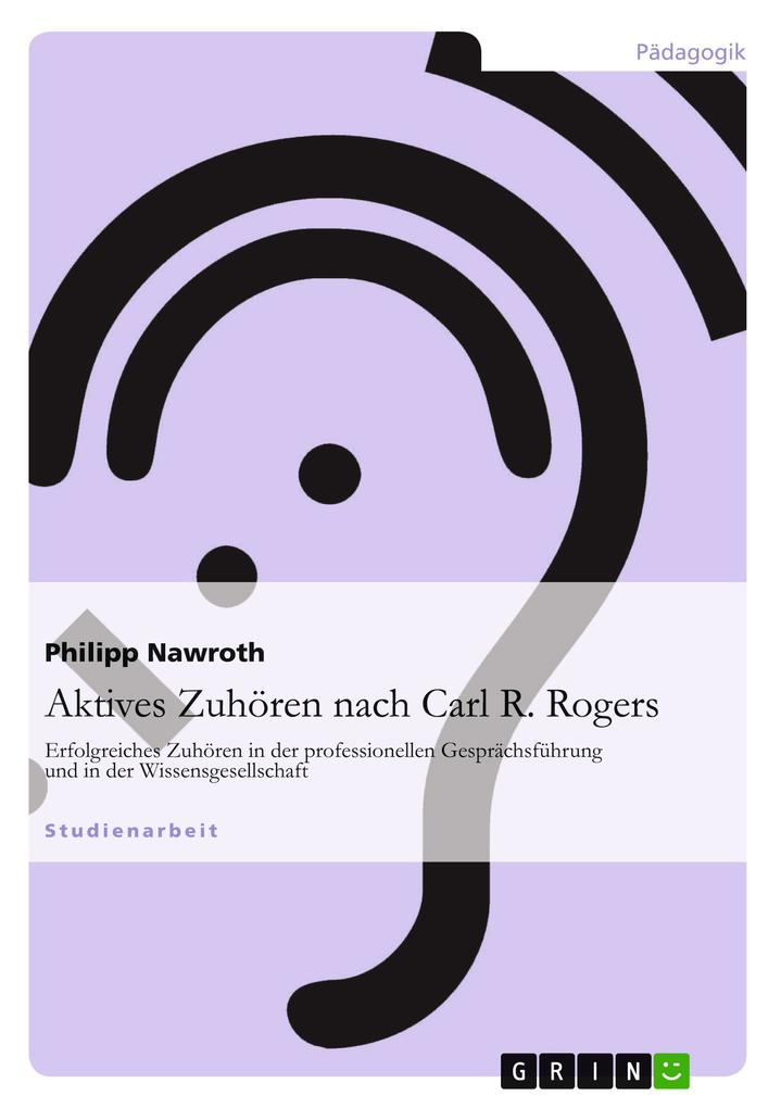 Aktives Zuhören nach Carl R. Rogers - Philipp Nawroth