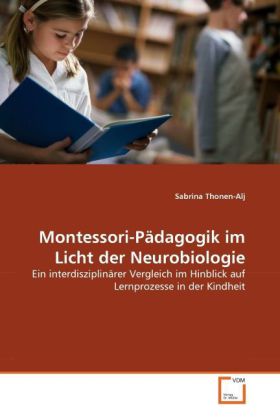 Montessori-Pädagogik im Licht der Neurobiologie - Sabrina Thonen-Alj