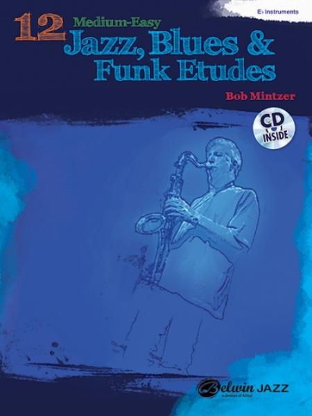 12 Medium-Easy Jazz Blues & Funk Etudes: E-Flat Instruments