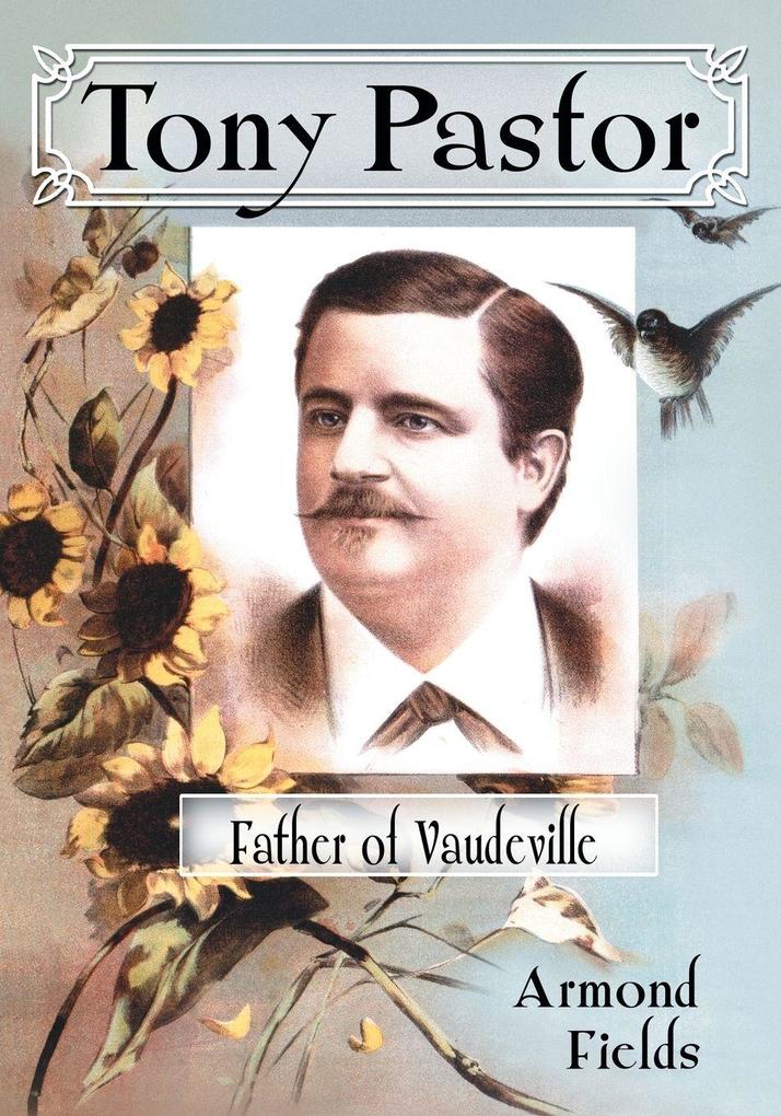 Tony Pastor Father of Vaudeville