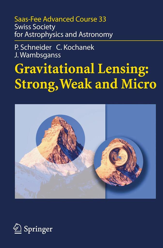 Gravitational Lensing: Strong Weak and Micro