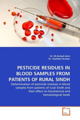 PESTICIDE RESIDUES IN BLOOD SAMPLES FROM PATIENTS OF RURAL SINDH