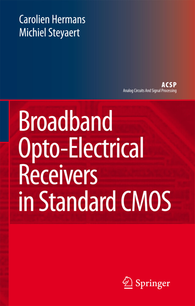 Broadband Opto-Electrical Receivers in Standard CMOS - Carolien Hermans/ Michiel Steyaert