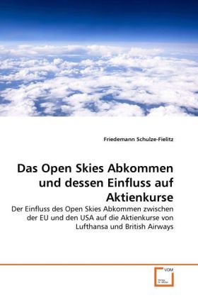 Das Open Skies Abkommen und dessen Einfluss auf Aktienkurse - Friedemann Schulze-Fielitz