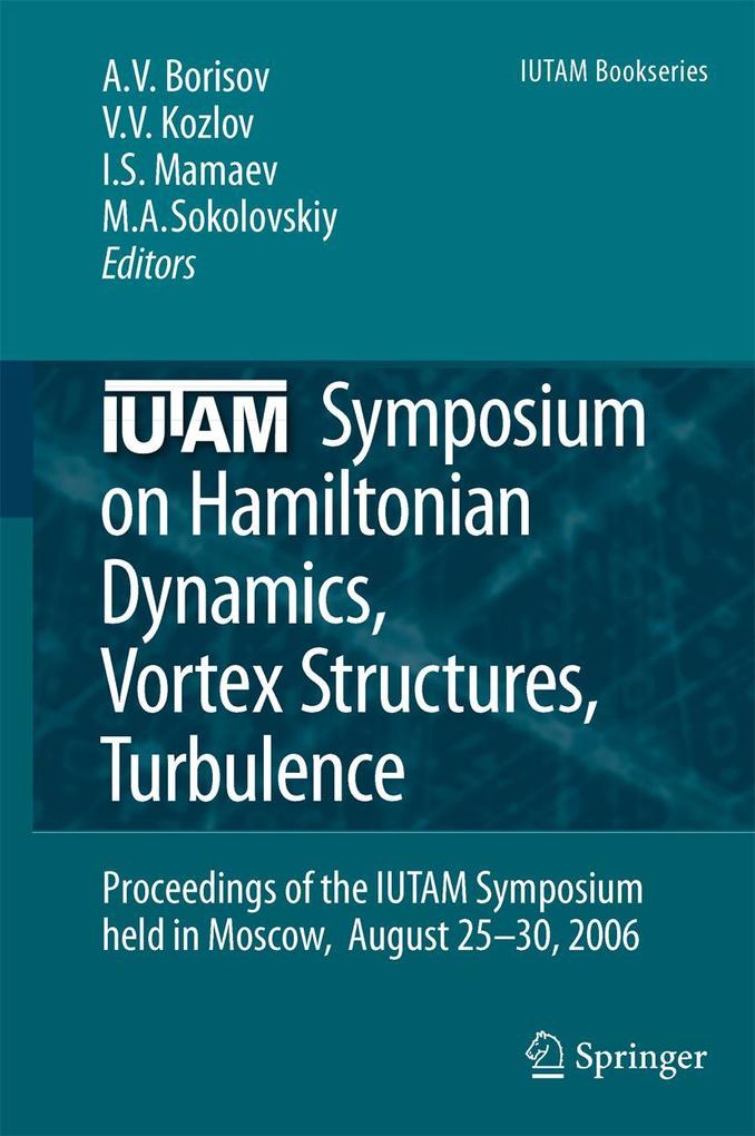 IUTAM Symposium on Hamiltonian Dynamics Vortex Structures Turbulence