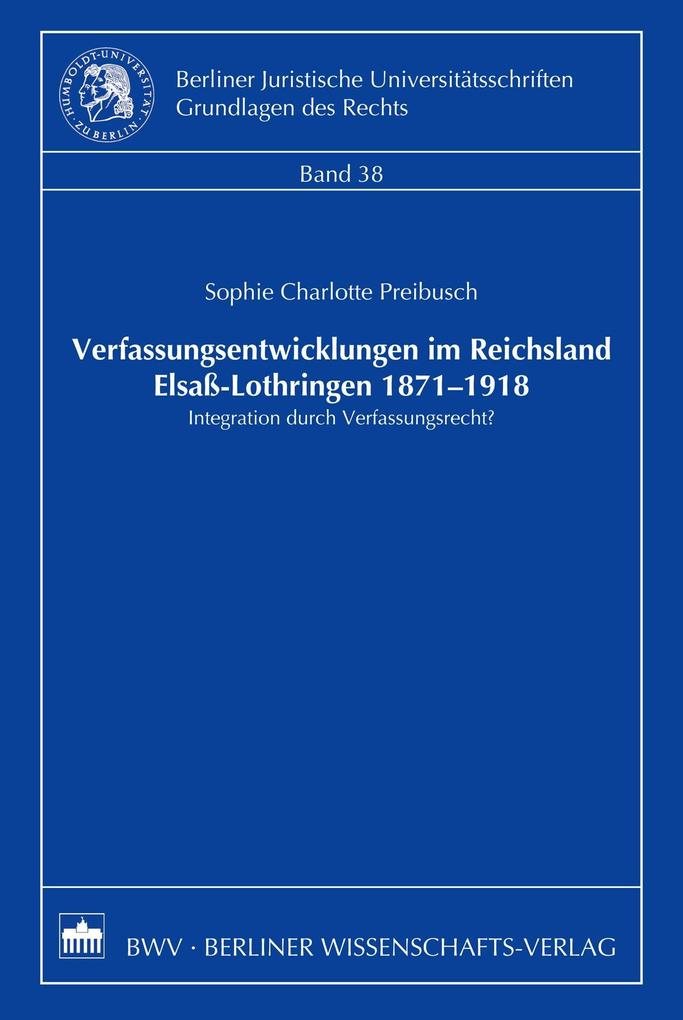 Verfassungsentwicklungen im Reichsland Elsaß-Lothringen 1871-1918
